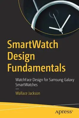Základy dizajnu inteligentných hodiniek: Dizajn povrchu hodiniek pre inteligentné hodinky Samsung Galaxy - Smartwatch Design Fundamentals: Watchface Design for Samsung Galaxy Smartwatches