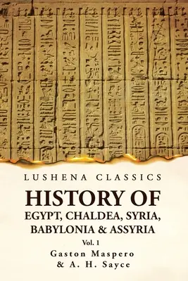 Dejiny Egypta, Chaldejska, Sýrie, Babylónie a Asýrie, Gaston, zväzok 1 - History of Egypt, Chaldea, Syria, Babylonia and Assyria by Gaston Volume 1