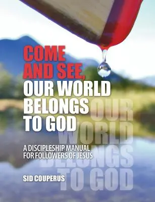 Príďte a pozrite sa, náš svet patrí Bohu: Príručka učeníctva pre Ježišových nasledovníkov - Come and See, Our World Belongs to God: A Discipleship Manual for Followers of Jesus