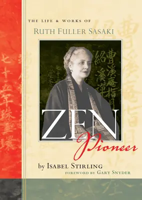 Zenový priekopník: Život a dielo Ruth Fullerovej Sasakiovej - Zen Pioneer: The Life & Works of Ruth Fuller Sasaki