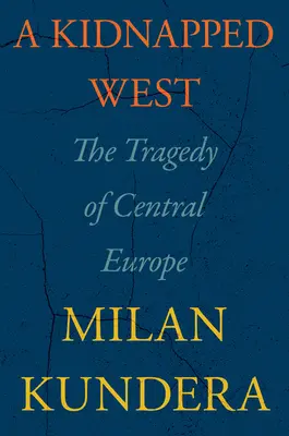 Unesený západ: Tragédia strednej Európy - A Kidnapped West: The Tragedy of Central Europe