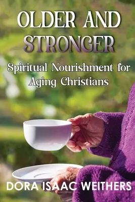 Starší a silnejší: Duchovná výživa pre starnúcich kresťanov - Older and Stronger: Spiritual Nourishment for Aging Christians