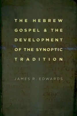 Hebrejské evanjelium a vývoj synoptickej tradície - The Hebrew Gospel and the Development of the Synoptic Tradition