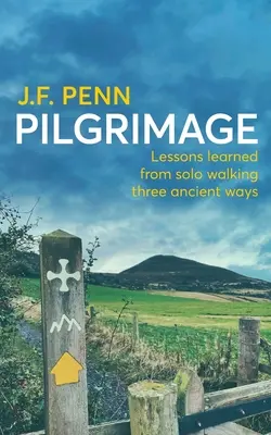 Púť: Poučenie zo sólového putovania po troch starobylých cestách - Pilgrimage: Lessons Learned from Solo Walking Three Ancient Ways