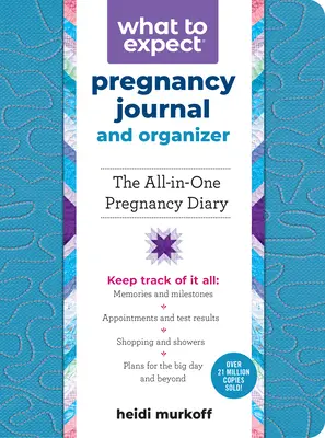 Čo očakávať v tehotenstve Denník a organizér: Tehotenský denník všetko v jednom - What to Expect Pregnancy Journal and Organizer: The All-In-One Pregnancy Diary