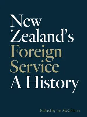 Zahraničná služba Nového Zélandu: História - New Zealand's Foreign Service: A History