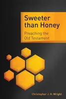 Sladšie ako med: Kázanie Starého zákona - Sweeter than Honey: Preaching the Old Testament