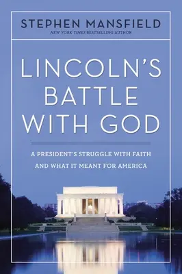 Lincolnov boj s Bohom: Zápas prezidenta s vierou a jeho význam pre Ameriku - Lincoln's Battle with God: A President's Struggle with Faith and What It Meant for America