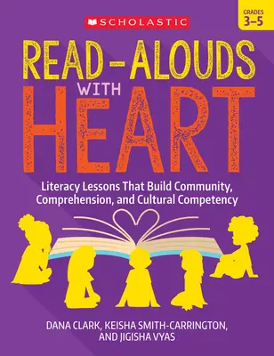 Čítanie so srdcom: 3. až 5. ročník: Literacy Lessons That Build Community, Comprehension, and Cultural Competency - Read-Alouds with Heart: Grades 3-5: Literacy Lessons That Build Community, Comprehension, and Cultural Competency
