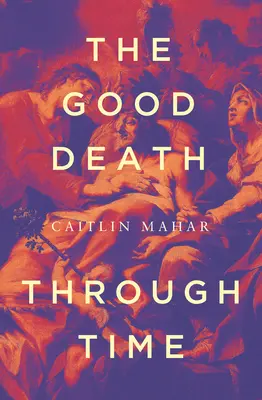 Dobrá smrť v čase - The Good Death Through Time