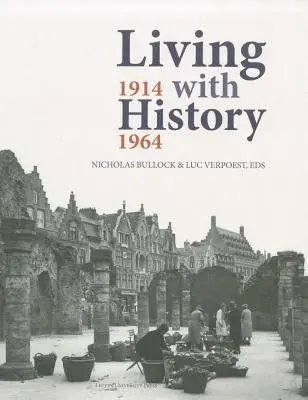 Život s históriou, 1914-1964: Obnova Európy po prvej a druhej svetovej vojne a úloha pamiatkovej starostlivosti - Living with History, 1914-1964: Rebuilding Europe After the First and Second World Wars and the Role of Heritage Preservation
