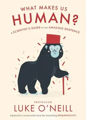 Čo nás robí ľuďmi: Sprievodca vedca po našej úžasnej existencii - What Make Us Human: A Scientist's Guide to Our Amazing Existence