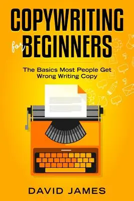 Copywriting pre začiatočníkov: Základy, v ktorých sa väčšina ľudí mýli pri písaní kópií - Copywriting for Beginners: The Basics Most People Get Wrong Writing Copy