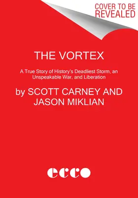 Vír: Skutočný príbeh o najsmrteľnejšej búrke v dejinách, nevysloviteľnej vojne a oslobodení - The Vortex: A True Story of History's Deadliest Storm, an Unspeakable War, and Liberation