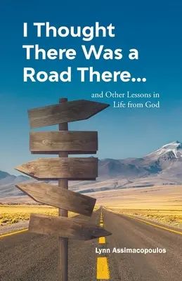 Myslel som si, že je tam cesta: a iné lekcie zo života od Boha - I Thought There Was a Road There: and other Lessons in Life from God