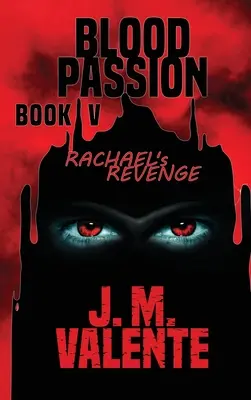 Krvavá vášeň Kniha V: Rachaelina pomsta - Blood Passion Book V: Rachael's Revenge