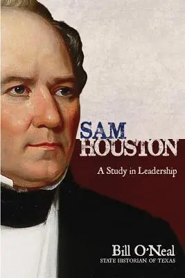 Sam Houston: Štúdia vodcovstva - Sam Houston: A Study In Leadership