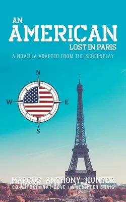 Američan stratený v Paríži: Novela adaptovaná podľa scenára - An American Lost in Paris: A Novella Adapted from The Screenplay