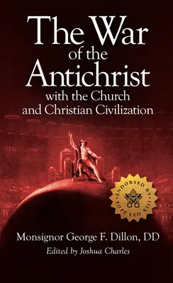 Vojna Antikrista s cirkvou a kresťanskou civilizáciou - The War of the Antichrist with the Church and Christian Civilization