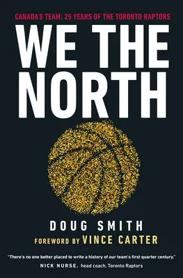 My severania: Kanadský tím: Vydanie: Kanada: 25 rokov klubu Toronto Raptors - We the North: Canada's Team: 25 Years of the Toronto Raptors
