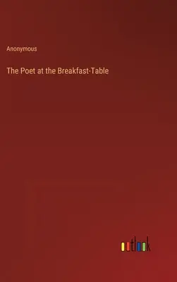 Básnik pri raňajkách - The Poet at the Breakfast-Table