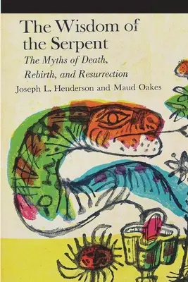 Múdrosť hada: Mýty o smrti, znovuzrodení a vzkriesení - The Wisdom of the Serpent: The Myths of Death, Rebirth and Resurrection