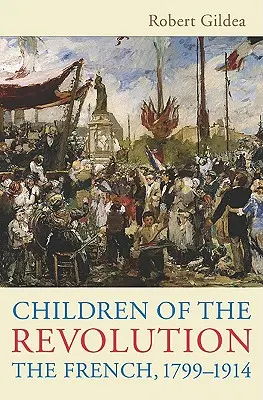 Deti revolúcie: Francúzska, 1799-1914 - Children of the Revolution: The French, 1799-1914