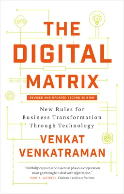 Digitálny matrix: Nové pravidlá transformácie podnikania prostredníctvom technológií - The Digital Matrix: New Rules for Business Transformation Through Technology