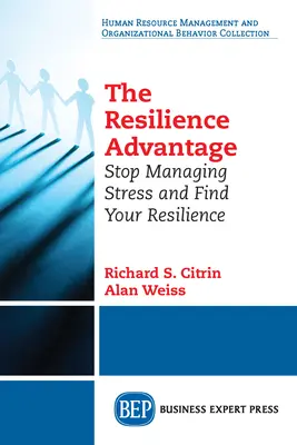 Výhoda odolnosti: Prestaňte zvládať stres a nájdite svoju odolnosť - The Resilience Advantage: Stop Managing Stress and Find Your Resilience