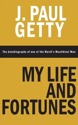 Môj život a bohatstvo, autobiografia jedného z najbohatších ľudí na svete - My Life and Fortunes, The Autobiography of one of the World's Wealthiest Men