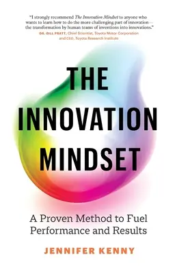 Inovačné myslenie: Inovácia: osvedčená metóda na podporu výkonnosti a výsledkov - The Innovation Mindset: A Proven Method to Fuel Performance and Results