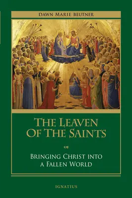 Kvas svätých: Sviatky svätenia: Prinášanie Krista do padlého sveta - The Leaven of the Saints: Bringing Christ Into a Fallen World