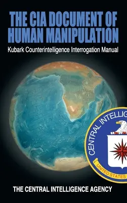 Dokument CIA o manipulácii s ľuďmi: Kubark Counterintelligence Interrogation Manual - The CIA Document of Human Manipulation: Kubark Counterintelligence Interrogation Manual