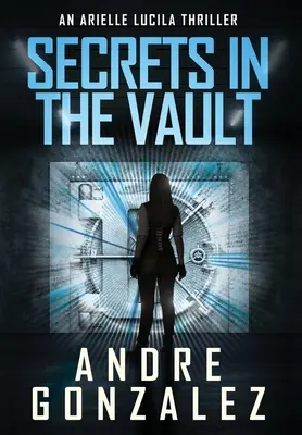 Tajomstvá v trezore (Thriller Arielle Lucila) - Secrets in the Vault (An Arielle Lucila Thriller)