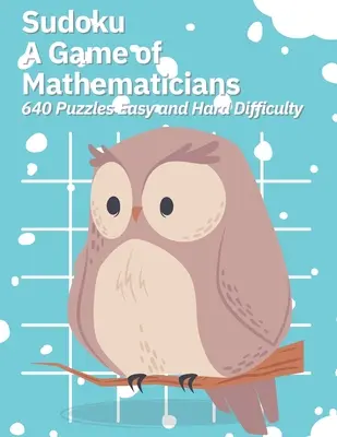Sudoku Hra pre matematikov 640 hádaniek ľahká a ťažká obtiažnosť - Sudoku A Game of Mathematicians 640 Puzzles Easy and Hard Difficulty