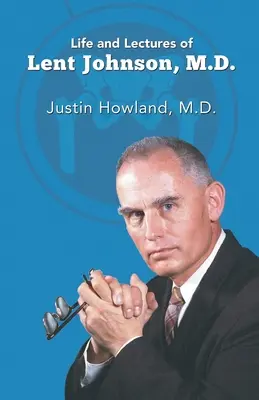 Život a prednášky doktora Lenta Johnsona - Life and Lectures of Lent Johnson, M. D.