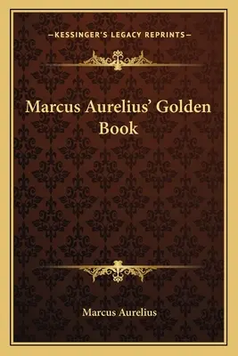 Zlatá kniha Marka Aurélia - Marcus Aurelius' Golden Book
