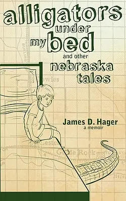 Aligátory pod mojou posteľou a iné príbehy z Nebrasky - Alligators Under My Bed and Other Nebraska Tales