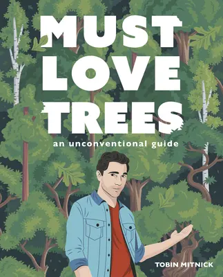 Musíme mať radi stromy: Netradičný sprievodca - Must Love Trees: An Unconventional Guide