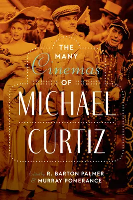 Mnohé kinematografie Michaela Curtiza - The Many Cinemas of Michael Curtiz