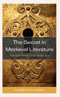 Tajomstvo v stredovekej literatúre: Alternatívne svety v stredoveku - The Secret in Medieval Literature: Alternative Worlds in the Middle Ages