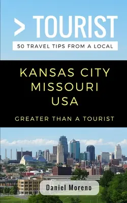 Viac ako turista - Kansas City Missouri: 50 cestovateľských tipov od miestnych - Greater Than a Tourist- Kansas City Missouri: 50 Travel Tips from a Local