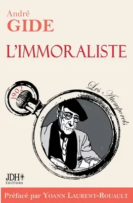 L'immoraliste - dition 2022: Prface et biographie d'A. Gide par Y. Laurent-Rouault - L'immoraliste - dition 2022: Prface et biographie dtaille d'A. Gide par Y. Laurent-Rouault