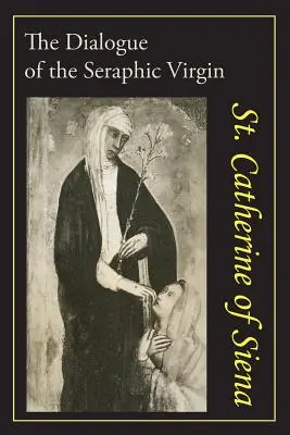 Kataríny Sienskej: Kataríny Sienskej - Catherine of Siena: The Dialogue of St. Catherine of Siena