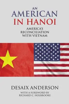 Američan v Hanoji: americké zmierenie s Vietnamom - An American in Hanoi: America's Reconciliation with Vietnam