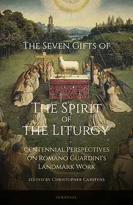 Sedem darov Ducha liturgie: Ducha Svätého: storočné perspektívy prelomového diela Romana Guardiniho - Seven Gifts of the Spirit of the Liturgy: Centennial Perspectives on Romano Guardini's Landmark Work