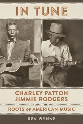 V melódii: Charley Patton, Jimmie Rodgers a korene americkej hudby - In Tune: Charley Patton, Jimmie Rodgers, and the Roots of American Music