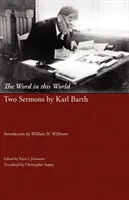 Slovo v tomto svete: Dve kázne Karla Bartha - The Word in This World: Two Sermons by Karl Barth