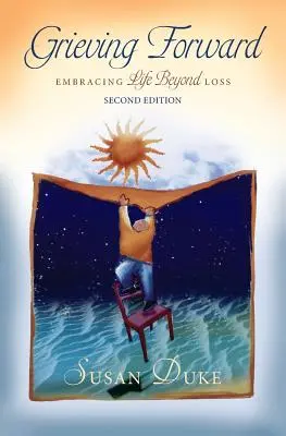 Smútok vpred: Prijať život po strate - Grieving Forward: Embracing Life Beyond Loss