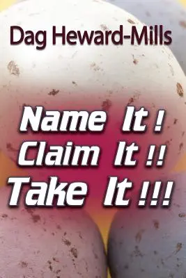 Pomenuj to! Vyhlás to! Vezmite si ho! - Name It! Claim It! Take It!